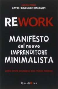 Rework - 3 “Rework” di David Heinemeier Hansson e Jason Fried