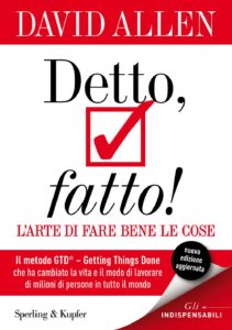 “Detto fatto. L’arte di fare bene le cose - David Allen