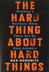 The Hard Thing About Hard Things - Ben Horowitz